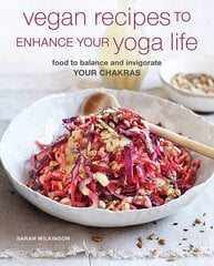 Vegan Recipes to Enhance Your Yoga Life : Food to Balance and Invigorate Your Chakras kaina ir informacija | Receptų knygos | pigu.lt