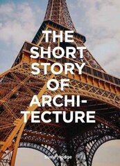 Short Story of Architecture : A Pocket Guide to Key Styles, Buildings, Elements & Materials, The цена и информация | Книги об архитектуре | pigu.lt