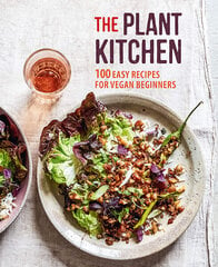 Plant Kitchen : 100 Easy Recipes for Vegan Beginners, The kaina ir informacija | Receptų knygos | pigu.lt
