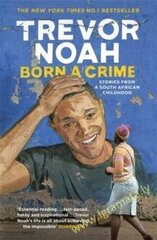 Born A Crime : Stories from a South African Childhood kaina ir informacija | Romanai | pigu.lt