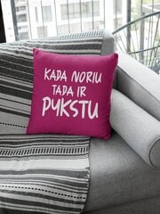 Dekoratyvinė pagalvė „KADA NORIU, TADA IR PYKSTU “, fuksijos цена и информация | Оригинальные подушки, наволочки | pigu.lt