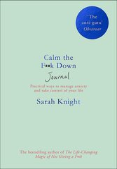 Calm the F**k Down Journal : Practical ways to stop worrying and take control of your life цена и информация | Самоучители | pigu.lt