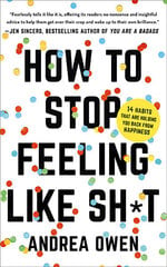 How to Stop Feeling Like Sh*t: 14 habits that are holding you back from happiness цена и информация | Самоучители | pigu.lt