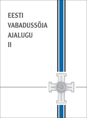 Eesti Vabadussõja ajalugu II kaina ir informacija | Istorinės knygos | pigu.lt