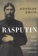 Rasputin. Usk, võim ja Romanovite langus цена и информация | Исторические книги | pigu.lt