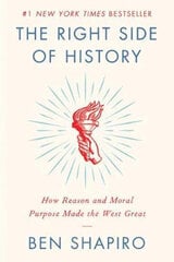 Right Side of History : How Reason and Moral Purpose Made the West Great, The kaina ir informacija | Istorinės knygos | pigu.lt