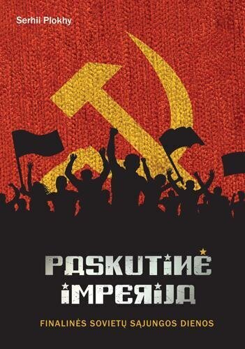 Paskutinė imperija. Finalinės Sovietų Sąjungos dienos цена и информация | Istorinės knygos | pigu.lt