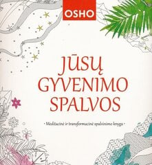 Spalvinimo knygelė Jūsų gyvenimo spalvos. Meditacinė ir transformacinė spalvinimo knyga kaina ir informacija | Spalvinimo knygelės | pigu.lt