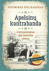 Apelsinų kontrabanda ir kiti pasakojimai apie Smetoninę Lietuvą цена и информация | Исторические книги | pigu.lt