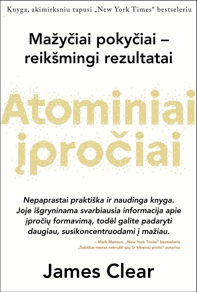 Atominiai įpročiai: lengvas ir patikrintas būdas išsiugdyti gerus įpročius ir nugalėti blogus kaina ir informacija | Saviugdos knygos | pigu.lt