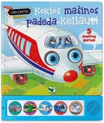 Kokios mašinos padeda keliauti. 5 mašinų garsai цена и информация | Книги для малышей | pigu.lt