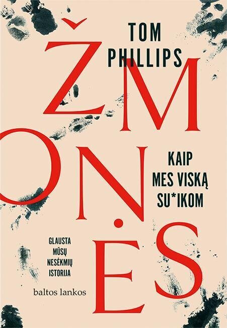 Žmonės: kaip mes viską su*ikom. Glausta mūsų nesėkmių istorija цена и информация | Istorinės knygos | pigu.lt