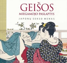 Geišos miegamojo paslaptys. Japonų sekso menas kaina ir informacija | Saviugdos knygos | pigu.lt