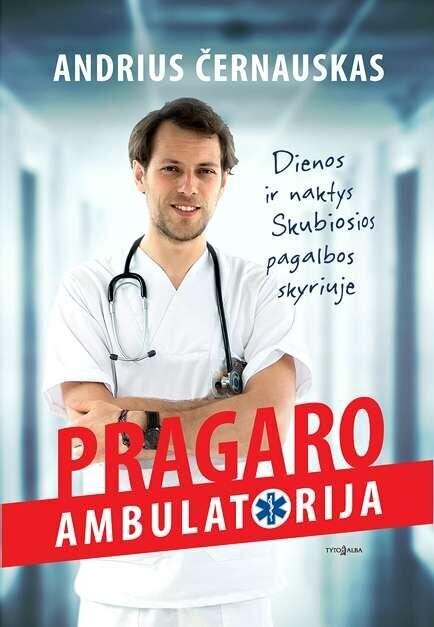 Pragaro ambulatorija. Dienos ir naktys Skubios pagalbos skyriuje kaina ir informacija | Biografijos, autobiografijos, memuarai | pigu.lt