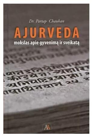 Ajurveda. Mokslas apie gyvenimą ir sveikatą kaina ir informacija | Knygos apie sveiką gyvenseną ir mitybą | pigu.lt