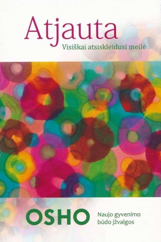 Atjauta. Visiškai atsiskleidusi meilė. OSHO цена и информация | Saviugdos knygos | pigu.lt