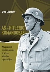 Aš - Hitlerio komandosas kaina ir informacija | Istorinės knygos | pigu.lt