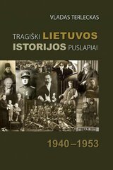 Tragiski Lietuvos istorijos puslapiai 1940-1953 kaina ir informacija | Istorinės knygos | pigu.lt