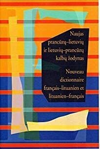 Naujas prancūzų-lietuvių ir lietuvių-prancūzų k. žodynas kaina ir informacija | Užsienio kalbos mokomoji medžiaga | pigu.lt