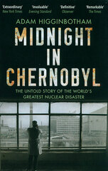 Midnight in Chernobyl : The Untold Story of the World's Greatest Nuclear Disaster kaina ir informacija | Istorinės knygos | pigu.lt