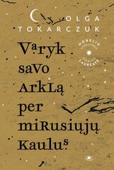 Varyk savo arklą per mirusiųjų kaulus цена и информация | Детективы | pigu.lt