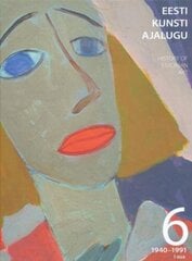 Eesti kunsti ajalugu 6 (1940-1991) I osa цена и информация | Книги об искусстве | pigu.lt