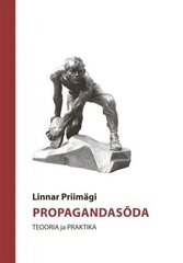 Propagandasõda: Teooria Ja Praktika kaina ir informacija | Socialinių mokslų knygos | pigu.lt