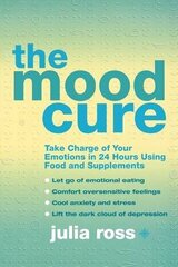 Mood Cure: Take Charge of Your Emotions in 24 Hours Using Food and Supplements kaina ir informacija | Saviugdos knygos | pigu.lt