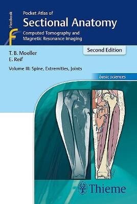 Pocket Atlas Of Sectional Anatomy, Volume Iii: Spine, Extremities, Joints: Computed Tomography And Magnetic Resonance Imaging 2Nd Edition, Volume 3, Spine, Extremities, Joints kaina ir informacija | Enciklopedijos ir žinynai | pigu.lt