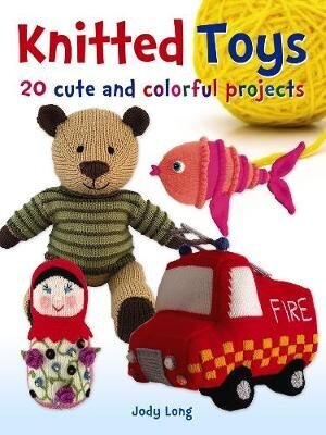 Knitted Toys: 20 cute and colorful projects: 20 Cute and Colorful Projects kaina ir informacija | Knygos apie meną | pigu.lt