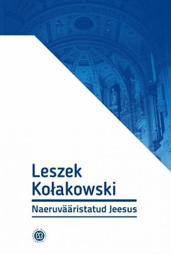 Naeruvääristatud Jeesus. Kaksteist Esseed kaina ir informacija | Socialinių mokslų knygos | pigu.lt