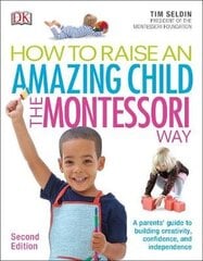 How To Raise An Amazing Child the Montessori Way, 2nd Edition: A Parents' Guide to Building Creativity, Confidence, and Independence 2nd Revised edition цена и информация | Самоучители | pigu.lt