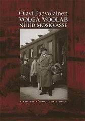 Volga Voolab Nüüd Moskvasse. Kirjutisi Nõukogude Liidust kaina ir informacija | Istorinės knygos | pigu.lt