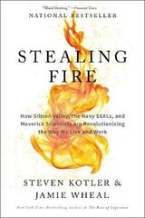 Stealing Fire: How Silicon Valley, the Navy Seals, and Maverick Scientists are Revolutionizing the Way We Live and Work цена и информация | Самоучители | pigu.lt