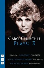 Caryl Churchill Plays: Three: Icecream/mad Forest/thyestes/the Skriker/a Mouthful Of Birds/lives Of The Great Poisoners, V. 3 цена и информация | Биографии, автобиографии, мемуары | pigu.lt