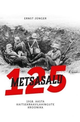 Metsasalu 125: 1918. Aasta kaitsekraavilahingute kroonika kaina ir informacija | Istorinės knygos | pigu.lt