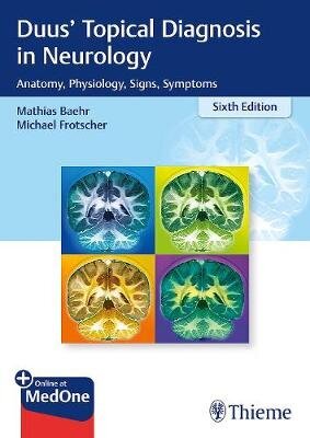 Topical Diagnosis In Neurology: Anatomy, Physiology, Signs, Symptoms 6Th New Edition kaina ir informacija | Enciklopedijos ir žinynai | pigu.lt