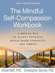 Mindful Self-Compassion Workbook: A Proven Way to Accept Yourself, Build Inner Strength, and Thrive цена и информация | Романы | pigu.lt