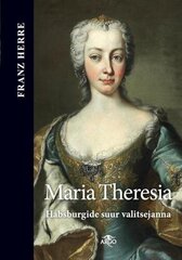 Maria Theresia - Habsburgide suur valitsejanna цена и информация | Исторические книги | pigu.lt