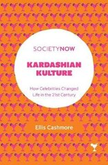 Kardashian Kulture: How Celebrities Changed Life In The 21St Century цена и информация | Книги по социальным наукам | pigu.lt