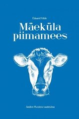 Mäeküla piimamees: Romaan цена и информация | Klasika | pigu.lt