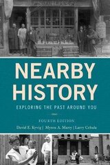 Nearby History: Exploring The Past Around You Fourth Edition kaina ir informacija | Istorinės knygos | pigu.lt