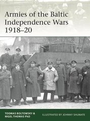 Armies Of The Baltic Independence Wars 1918-20 kaina ir informacija | Istorinės knygos | pigu.lt