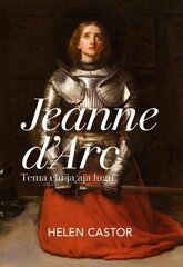 Jeanne D'arc: Tema elu ja aja lugu kaina ir informacija | Istorinės knygos | pigu.lt