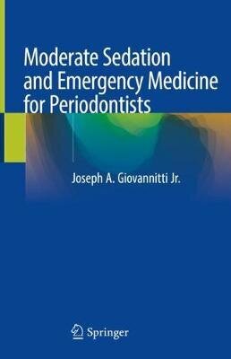 Moderate Sedation And Emergency Medicine For Periodontists 1St Ed. 2020 цена и информация | Enciklopedijos ir žinynai | pigu.lt