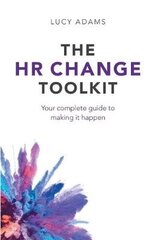 Hr Change Toolkit: Your Complete Guide To Making It Happen цена и информация | Книги по социальным наукам | pigu.lt