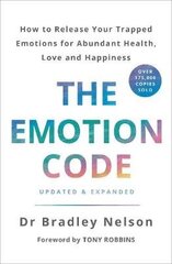 Emotion Code: How to Release Your Trapped Emotions for Abundant Health, Love and Happiness kaina ir informacija | Saviugdos knygos | pigu.lt