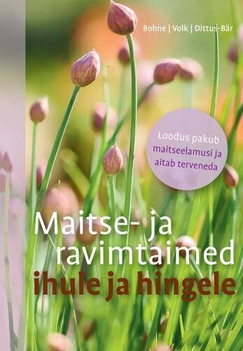 Maitse- ja ravimtaimed ihule ja hingele цена и информация | Socialinių mokslų knygos | pigu.lt