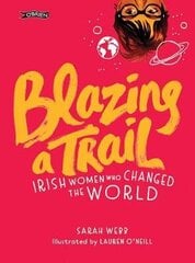 Blazing A Trail: Irish Women Who Changed The World kaina ir informacija | Knygos paaugliams ir jaunimui | pigu.lt
