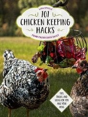 101 Chicken Keeping Hacks From Fresh Eggs Daily: Tips, Tricks, And Ideas For You And Your Hens kaina ir informacija | Enciklopedijos ir žinynai | pigu.lt